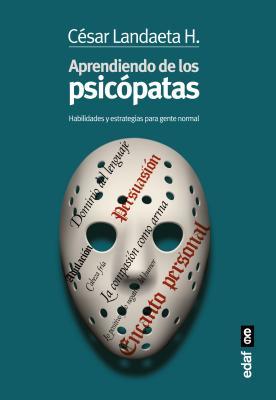 Aprendiendo con los psicópatas: Habilidades y estrategias para la gente normal (Spanish Edition)
