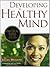 Developing a Healthy Mind: A Practical Guide for Any Situation