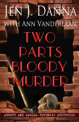 Two Parts Bloody Murder (Abbott and Lowell Forensic Mysteries #4)