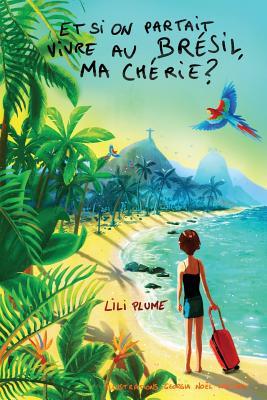 Et si on partait vivre au Bresil, ma cherie ? (version couleur de luxe) (French Edition)