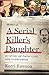 A Serial Killer's Daughter: My Story of Faith, Love, and Overcoming (An Insider's Look at the True Crime Story of the BTK Killer, Dennis Rader)