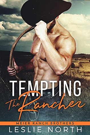 Tempting the Rancher (Meier Ranch Brothers #1)