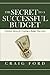 The Secret to a Successful Budget by Craig Ford
