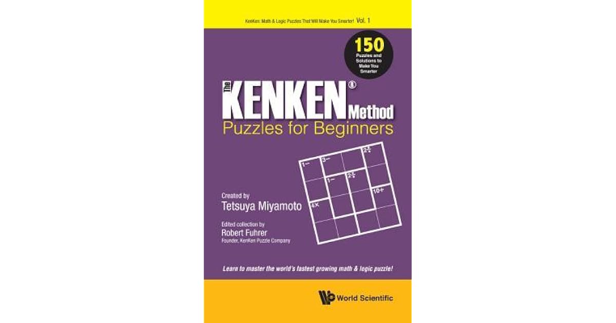 The Kenken Method Beginner's Book 150 Puzzles and Solutions to Make