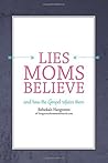 Lies Moms Believe: