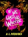 If We Had No Winter by D.L. Pitchford If We Had No Winter by D.L. Pitchford