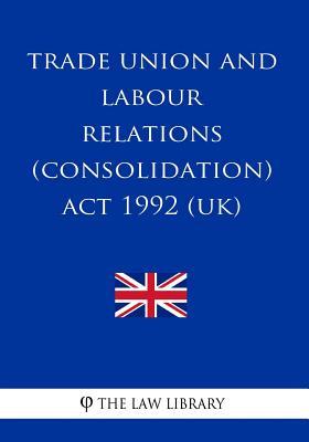 Trade Union and Labour Relations (Consolidation) Act 1992