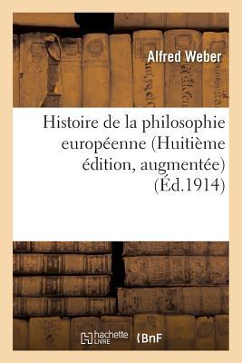 Histoire de La Philosophie Europaenne (Huitia]me A(c)Dition, Augmenta