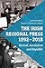 The Irish Regional Press, 1892-2018