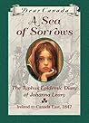 Dear Canada: A Sea of Sorrows: The Typhus Epidemic Diary of Johanna Leary, Ireland to Canada East, 1847