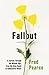 Fallout: Disasters, Lies, and the Legacy of the Nuclear Age