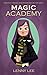 Magic Academy by Lenny Lee