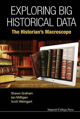 Exploring Big Historical Data: The Historian's Macroscope (Hardcover)