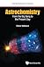 Astrochemistry: From The Big Bang To The Present Day (Essential Textbooks in Chemistry)