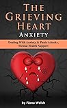 Anxiety and Panic Attacks: Mental Health Support: Workbook self help guide to overcome Anxiety attacks for teens and adults who suffer (The Grieving Heart 7)