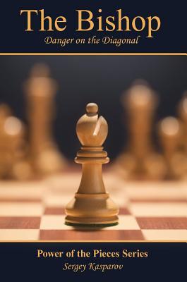 The Bishop: Danger on the Diagonal (Power of the Pieces Series)