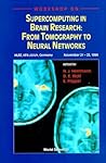 Workshop on Supercomputing in Brain Research: From Tomography to Neural Networks : Hlrz, Kfa Julich, Germany November 21-23, 1994