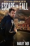 Escape the Fall (Nuclear Survival Saga #2; Nuclear Survival: Southern Grit #2) Escape the Fall (Nuclear Survival Saga #2; Nuclear Survival: Southern Grit #2)