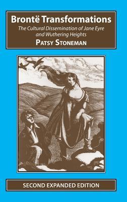 Bronte Transformations: The Cultural Dissemination of Jane Eyre and Wuthering Heights