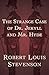 The Strange Case of Dr. Jekyll and Mr. Hyde