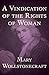 A Vindication of the Rights of Woman by Mary Wollstonecraft