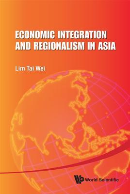 Economic integration and regionalism in asia