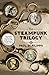 The Steampunk Trilogy