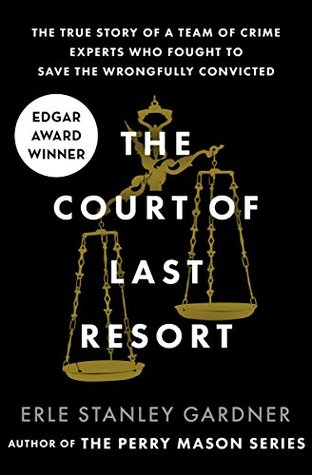 The Court of Last Resort: The True Story of a Team of Crime Experts Who Fought to Save the Wrongfully Convicted (Kindle Edition)