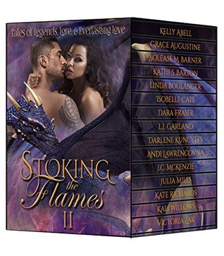 Stoking the Flames II: Tales of Legend, Lore and Everlasting Love (Kindle Edition)