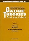 Gauge Theories-Past & Future In... (V1) (World Scientific Series I)