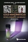 GOLD NANOPARTICLES FOR PHYSICS, CHEMISTRY AND BIOLOGY (SECOND EDITION)
