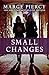 Small Changes by Marge Piercy