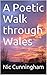 A Poetic Walk through Wales by Nic Cunningham