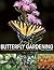Butterfly Gardening The North American Butterfly Association Guide by Jane Hurwitz