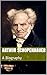 Arthur Schopenhauer: A Biog...