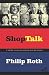 Shop Talk: A Writer and His Colleagues and Their Work