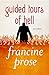 Guided Tours of Hell by Francine Prose
