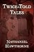 Twice-Told Tales
