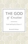 The God of Creation Truth and Gospel in Genesis 1 The God of Creation Truth and Gospel in Genesis 1