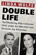 Double Life: The Shattering Affair between Chief Judge Sol Wachtler and Socialite Joy Silverman