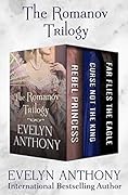 The Romanov Trilogy: Rebel Princess / Curse Not the King / Far Flies the Eagle