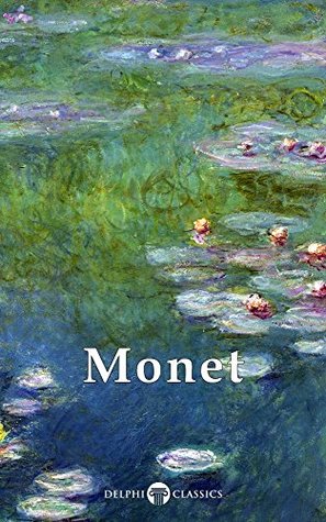 Delphi Collected Works of Claude Monet US (Illustrated) (Delphi Masters of Art Book 5)