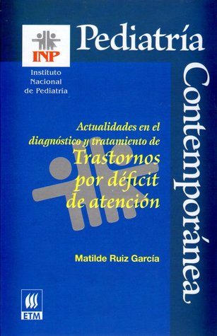Pediatría contemporánea: Actualidades en el diagnóstico y tratamiento de trastorno por déficit de atención