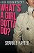 What's a Girl Gotta Do? by Sparkle Hayter