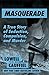 Masquerade: A True Story of Seduction, Compulsion, and Murder