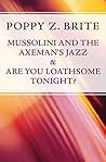 Mussolini and the Axeman's Jazz & Are You Loathsome Tonight? Book cover for Mussolini and the Axeman's Jazz & Are You Loathsome Tonight?