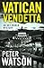Vatican Vendetta by Peter Watson
