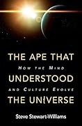 The Ape that Understood the Universe: How the Mind and Culture Evolve