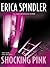 Shocking Pink by Erica Spindler Shocking Pink by Erica Spindler