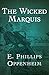 The Wicked Marquis by E. Phillips Oppenheim The Wicked Marquis by E. Phillips Oppenheim